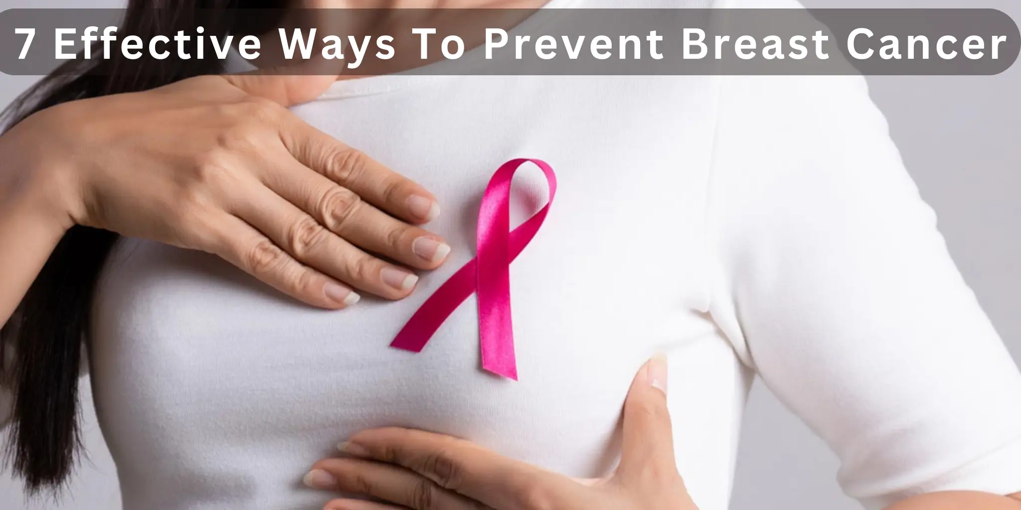 7 Effective Ways To Prevent Breast Cancer Dr Pk Das Cancer Doctor